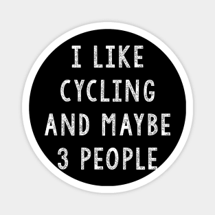 I Like Cycling And Maybe 3 People, Cycling Gifts Magnet